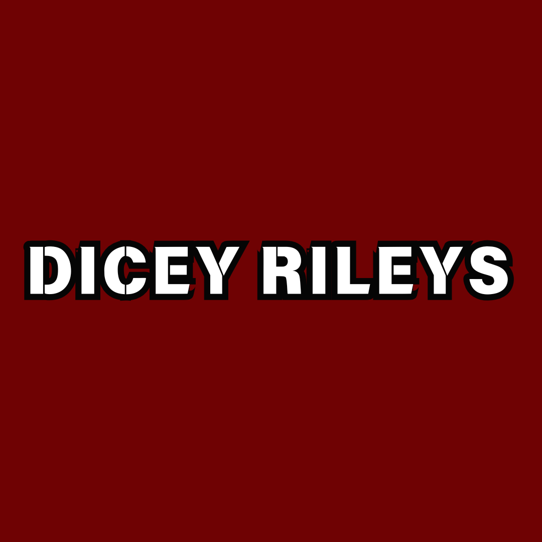 Dicey Rileys